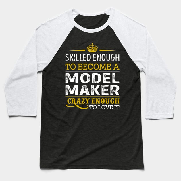 Skilled Enough To Become A Model Maker Baseball T-Shirt by RetroWave